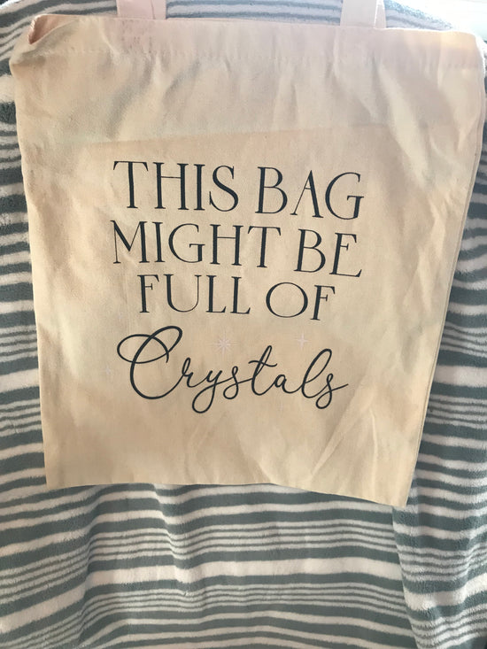 This Bag Might Be Full of Crystals Tote Bag